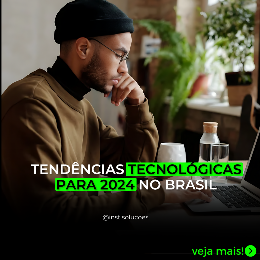 Tendências tecnológicas para 2024 no Brasil