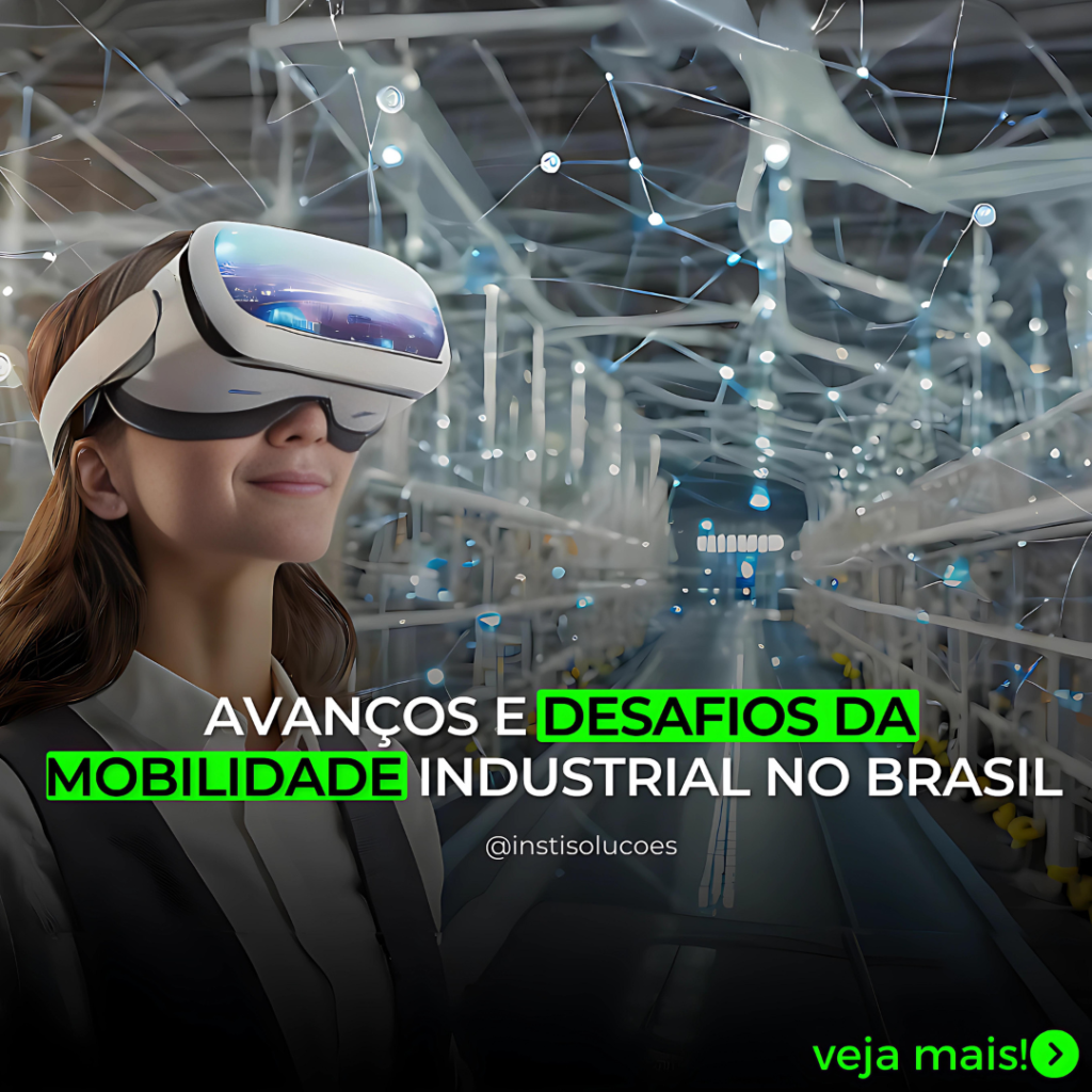 Avanços e Desafios da Mobilidade Industrial no Brasil: Transformando o Futuro da Indústria 4.0