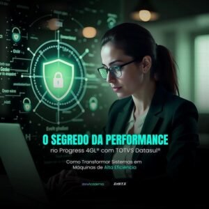 O Segredo da Performance no Progress 4GL® com TOTVS Datasul®