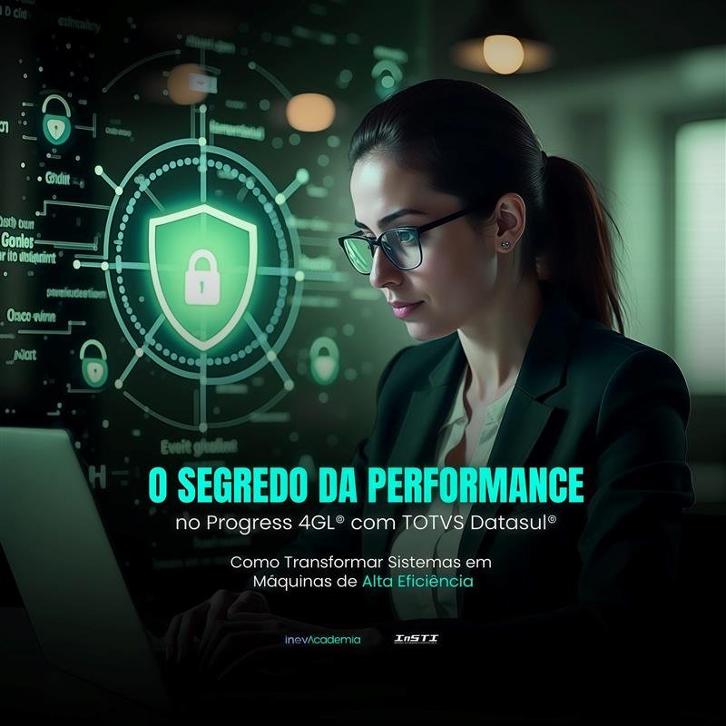 O Segredo da Performance no Progress 4GL® com TOTVS Datasul®