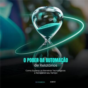 O Poder da Automação de Relatórios