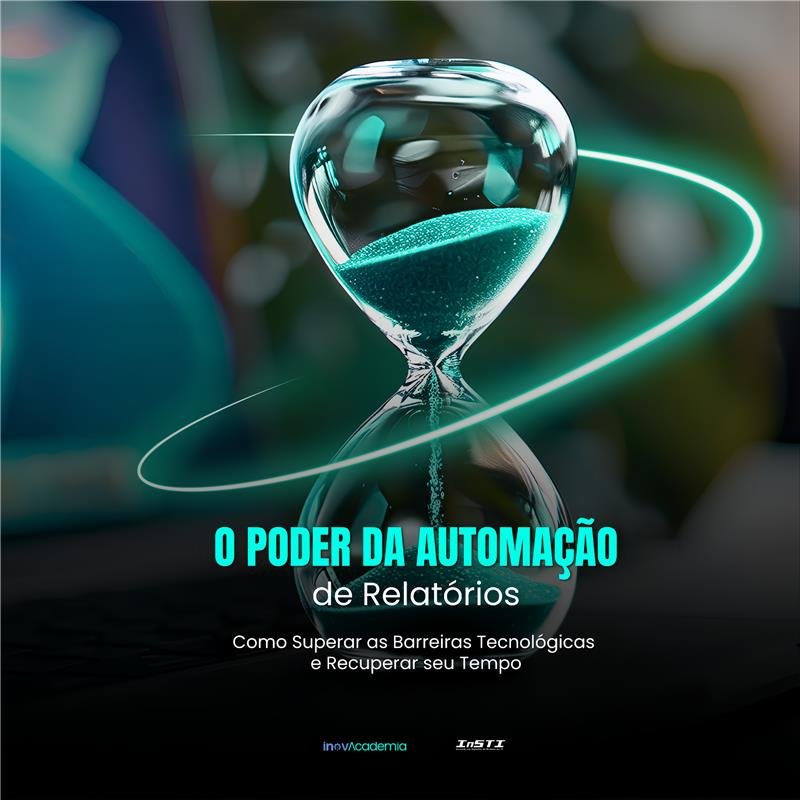 O Poder da Automação de Relatórios